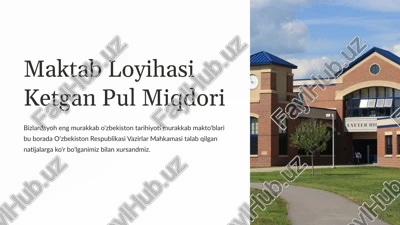 maktab loyihasi ketgan pul miqdori — PPTX
