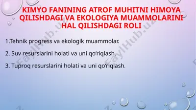 kimyo fanining atrof muhitni himoya qilishdagi va ekologiya muammolarini hal qilishdagi roli — PPTX