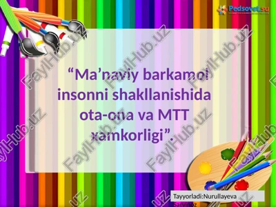 ma’naviy barkamol insonni shakllanishida ota-ona va mtt xamkorligi — PPTX