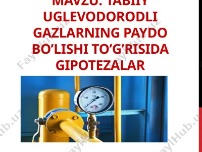 tabiiy uglevodorodli gazlarning paydo bo’lishi to’g’risida gipotezalar — PPTX