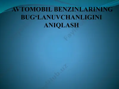 avtomobil benzinlarining bug‘lanuvchanligini aniqlash — PPTX