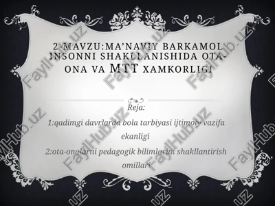 ma’naviy barkamolinsonni shakllanishida ota-ona va mtt xamkorligi — PPTX