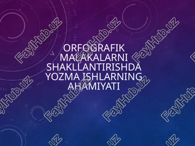 orfografik malakalar nishakllantirishda yozmaishlarning ahamiyati — PPTX