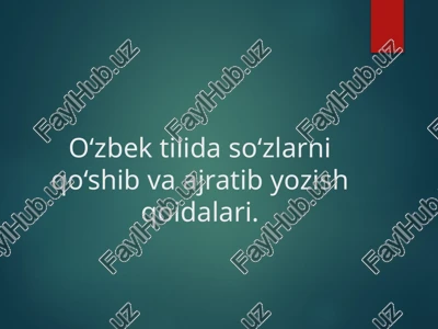 o‘zbek tilida so‘zlar ni qo‘shib va ajratish qoidalari — PPTX