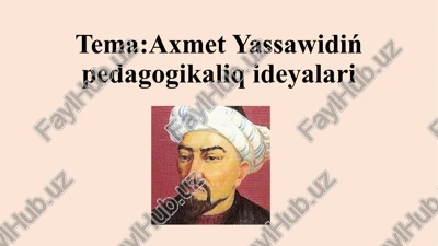axmet yassawidiń pedagogikaliq ideyalari — PPTX