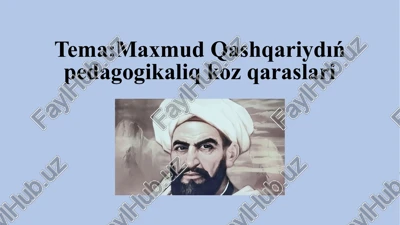 maxmud qashqariydıń pedagogikaliq koz qaraslari — PPTX