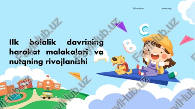 ilkbolalikdavriningharakatmalakalarivanutqningrivojlanishi — PPTX