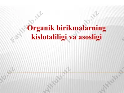 organik birikmalarning kislotaliligi va asosligi — PPTX