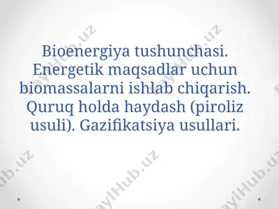 bioenergiya tushunchasi. energetik maqsadlar uchun biomassalarni ishlab chiqarish — PPTX