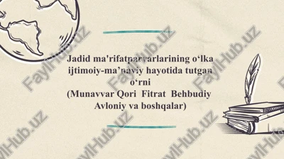 jadidma'rifatparvarlariningo‘lkaijtimoiy-ma’naviyhayotidatutgano‘rni(munavvarqorifitratbehbudiyavloniyvaboshqalar) — PPTX