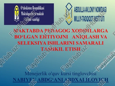 maktabda pedagog xodimlarga bo‘lgan ehtiyogni aniqlash va selektsiya ishlarini samaralitashkil etish — PPTX