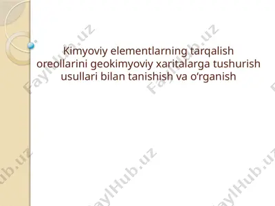 kimyoviy elementlarning tarqalish oreollarini geokimyoviy xaritalarga tushurish usullari bilan tanishish va o‘rganish — PPTX