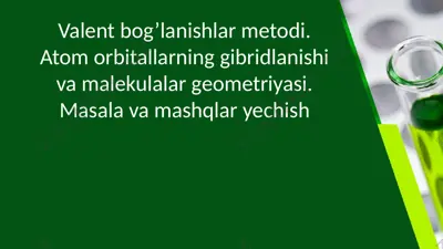 valent bog’lanishlar metodi. atom orbitallarning gibridlanishi va malekulalar geometriyasi. masala va mashqlar yechish — PPTX