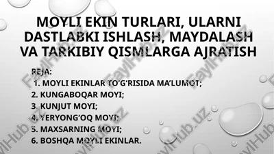 moyli ekin turlari, ularni dastlabki ishlash, maydalash va tarkibiy qismlarga ajratish — PPTX