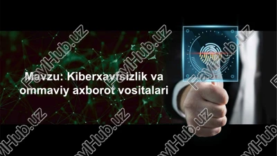 kiberxavfsizlik va ommaviy axborot vositalari — PPTX