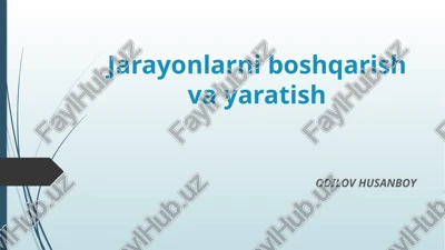 jarayonlarni boshqarish va yaratish slayd taqdimot — PPTX