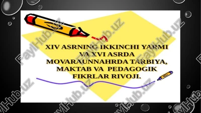 xiv asrning ikkinchi yarmi va xvi asrda movaraunnahrda tarbiya, maktab va pedagogik fikrlar rivoji — PPTX