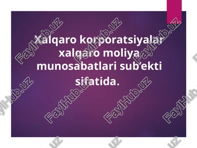 xalqarokorporatsiyalar xalqaro moliya munosabatlari sub’ekti sifatida — PPTX