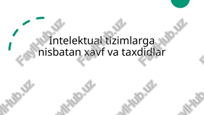 intelektual tizimlarga nisbatan xavf va taxdidlar — PPTX