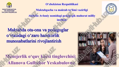 maktabda ota-ona va pedagoglaro‘rtasidagi o‘zaro hamkorlik munosabatlarini rivojlantirish — PPT