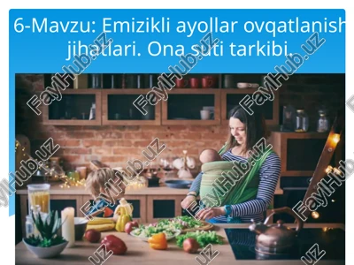 emizikli ayollar ovqatlanish jihatlari. ona suti tarkibi — PPTX