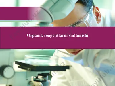 organik reagentlarni sinflanishi — PPTX