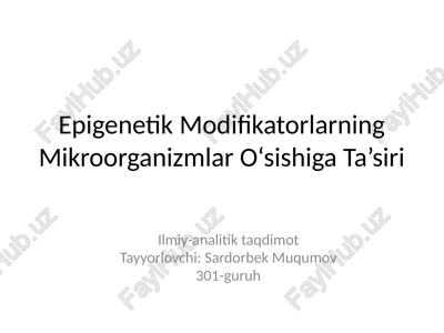 epigenetik modifikatorlarning mikroorganizmlar o‘sishiga ta’siri — PPTX