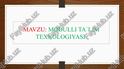 modulli ta`lim texnologiyasi — PPTX