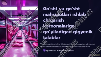 go’sht va go’sht mahsulotlari ishlab chiqarish korxonalariga qo’yiladigan gigyenik talablar — PPTX