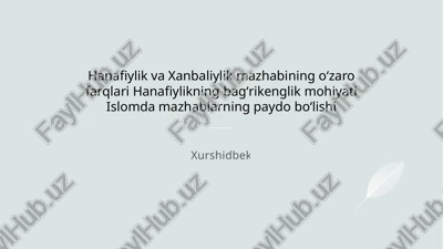 hanafiylik va xanbaliylik mazhabining oʻzaro farqlari — PPTX