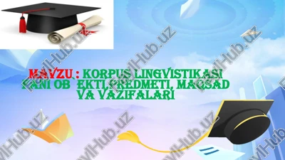 korpus lingvistikasi fani ob`ekti,predmeti, maqsad va vazifalari — PPTX