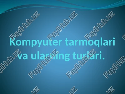 kompyuter tarmoqlari va ularning turlari — PPTX