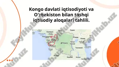 kongo davlati iqtisodiyoti va oʻzbekiston bilan tashqi iqtisodiy aloqalari tahlili — PPTX