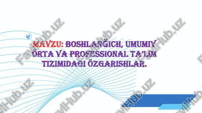 boshlanğich, umumiy õrta va professional ta’lim tizimidagi õzgarishlar — PPTX