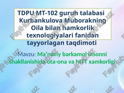 ma’naviy barkamol insonni shakllanishida ota-on va mttxamkorligi — PPTX