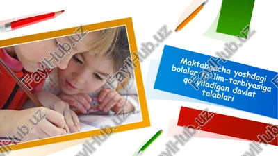 maktabgacha yoshdagi bolalar ta'lim-tarbiyasiga qo'yiladigan davlat talablari — PPTX