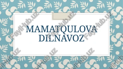 mamatqulova dilnavoz — PPTX