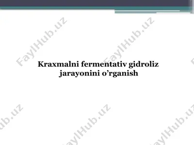 kraxmalni fermentativ gidroliz jarayonini o’rganish — PPTX