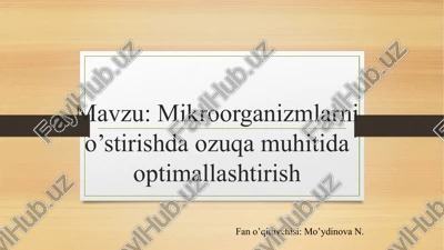 mikroorganizmlarnio’stirishda ozuqa muhitida optimallashtirish — PPTX