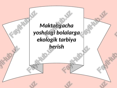 maktabgacha yoshdagi bolalarga ekologik tarbiya berish — PPTX