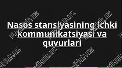 nasos stansiyasining ichki kommunikatsiyasi vaquvurlari — PPTX