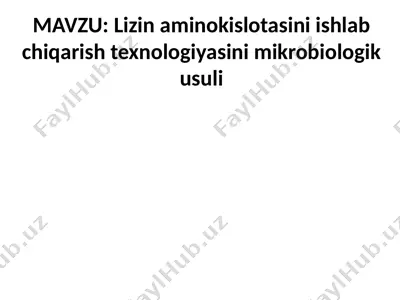 lizin aminokislotasini ishlab chiqarish texnologiyasini mikrobiologik usuli — PPTX