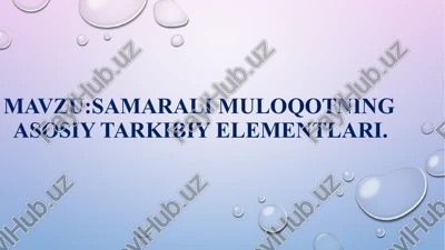 samaralimuloqotning asosiy tarkibiy elementlari — PPTX