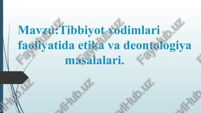 tibbiyot xodimlarining faoliyatida etika va deontologiya masalalari — PPTX