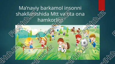 ma’naviy barkamol insonnishakllanishida mtt va otaonahamkorligi — PPTX