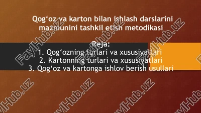 qog‘oz va karton bilan ishlash darslarini mazmunini tashkil etish metodikasi — PPT