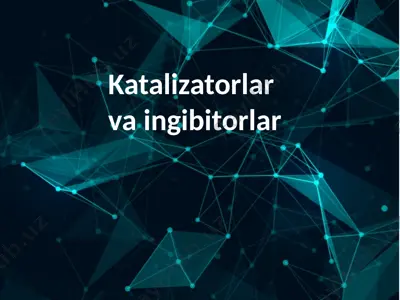 katalizatorlar va ingibitorlar — PPTX
