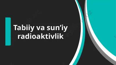 tabiiy va sun’iy radioaktivlik — PPTX