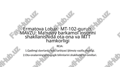 ma’naviy barkamol insonni shakllanishida ota-ona va mtt hamkorligi — PPTX
