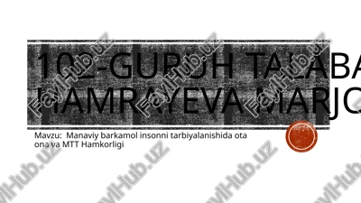 manaviy barkamol insonni tarbiyalanishida ota ona va mtt hamkorligi — PPTX